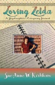 Loving Zelda: A Stepdaughter's Caregiving Journal Sue Anne Kirkham Memory Cafe Directory