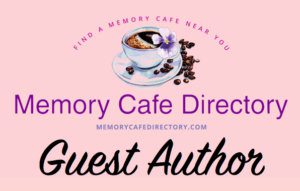 Memory Cafe Directory Guest Author
