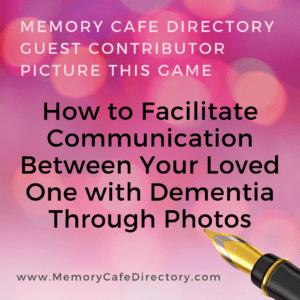Memory Cafe Directory Guest Contributor Picture This Game
