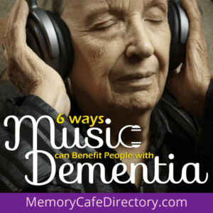 6 Ways Music Helps Dementia Memory Cafe Directory