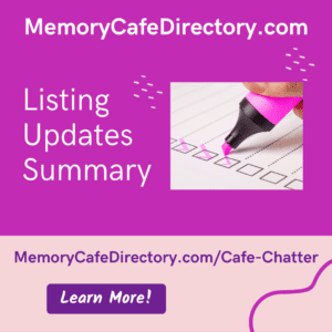 Memory Cafe Directory Listing Updates Summary