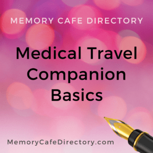 Medical Travel Companion on Memory Cafe Directory