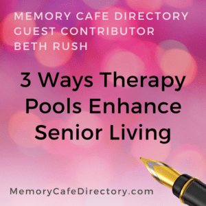 Beth Rush Therapy Pools Memory Cafe Directory