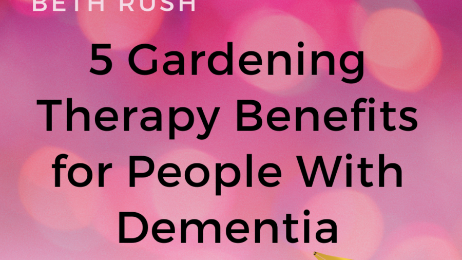 Gardening Therapy Beth Rush Memory Cafe Directory