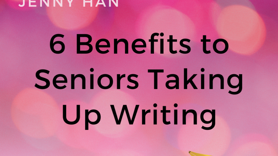 6 benefits to seniors taking up writing by jenny han on memory cafe directory
