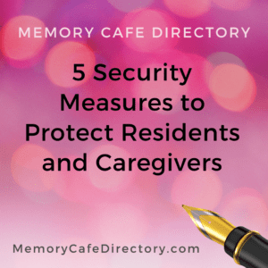 5 Security Measures to Protect Residents and Caregivers
