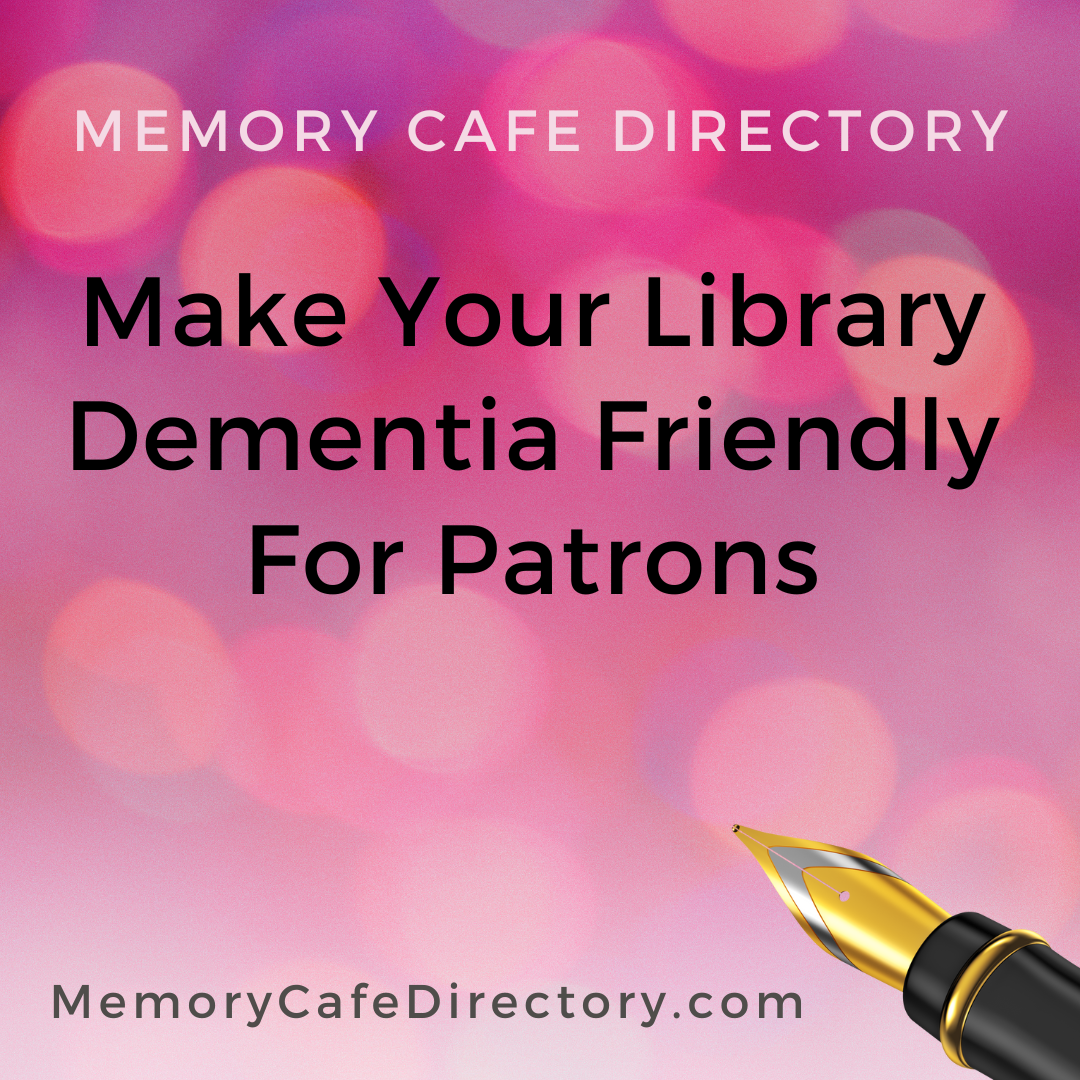Dementia Friendly Libraries on Memory Cafe Directory