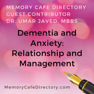 Dementia and Anxiety by Dr. Umar Javed, MBBS on Memory Cafe Directory