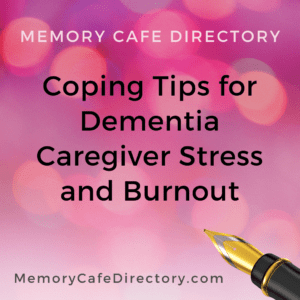Dementia Stress Tips Memory Cafe Directory