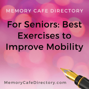 mobility exercises for elderly memory cafe directory