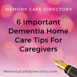 Dementia Home Care Tips Memory Cafe Directory