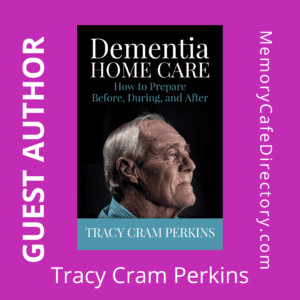 Memory Cafe Directory Guest Author Tracy Perkins