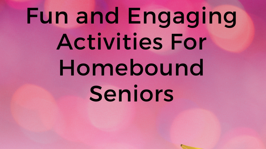 activites for homebound seniors